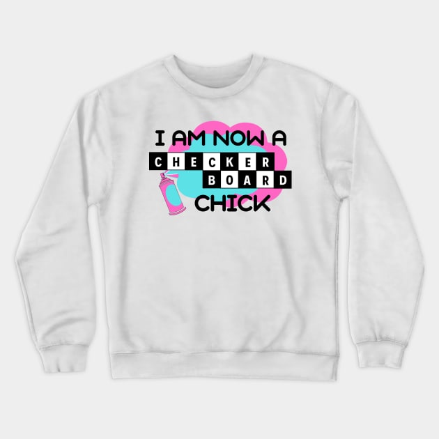 I Am Now A Checkerboard Chick - Hairspray Quote - Penny Pingleton Crewneck Sweatshirt by sammimcsporran